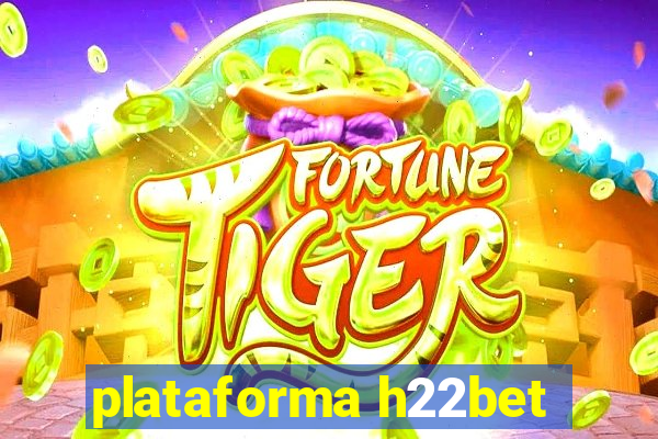 plataforma h22bet